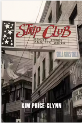 Book cover for Strip Club: Gender, Power, and Sex Work, by Kim Price-Glynn. The cover features a marquee with the book's title. Underneath are the words, "Girls, Girls, Girls." The Marquee is on a rundown three-story building.